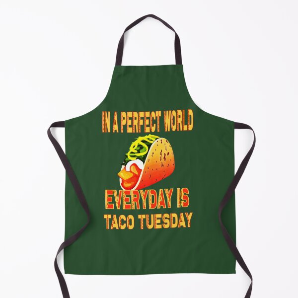 Item preview, In a perfect world everyday is Taco Tuesday designed and sold by Wildjourne.