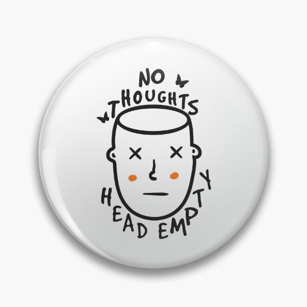 Item preview, No Thoughts - Head Empty designed and sold by PufuMiu.