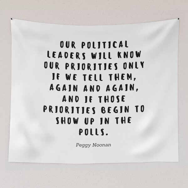 Item preview, Our political leaders will know our priorities only if we tell them, again and again, and if those priorities begin to show up in the polls by Peggy Noonan designed and sold by gloriasd14.