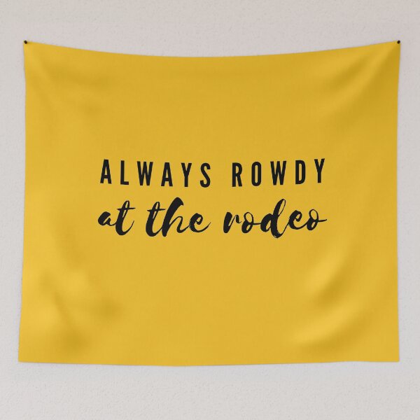 Item preview, Always Rowdy at the Rodeo designed and sold by Shujii.