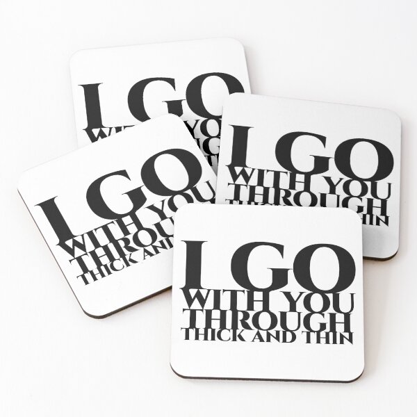 Item preview, I go with you through thick and thin in black designed and sold by pASob-dESIGN.