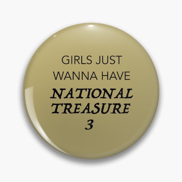Item preview, GIRLS JUST WANNA HAVE NATIONAL TREASURE 3 designed and sold by DreamerJournal.