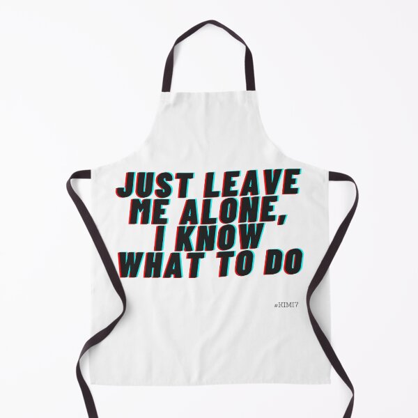 Item preview, Just Leave Me Alone, I Know What To Do - F1 Driver Kimi Raikonnen designed and sold by heyitsclara.