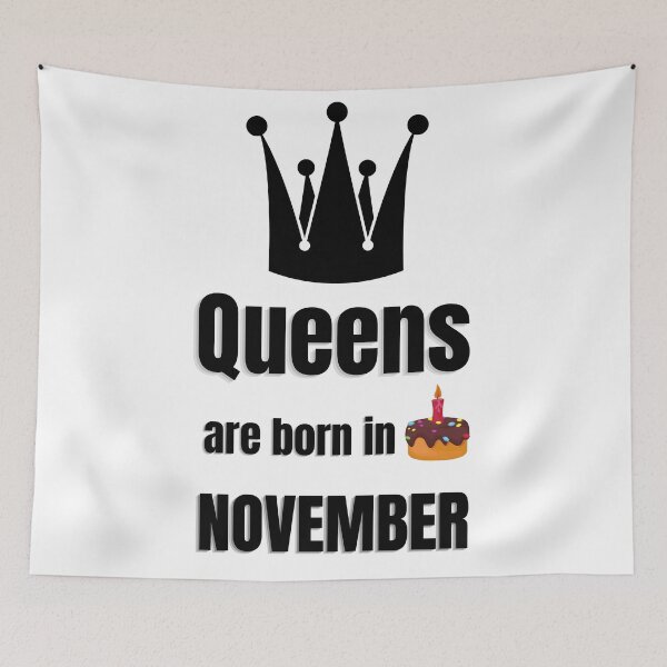 Item preview, Queens are born in NOVEMBER birthday funny designed and sold by OneTimeEngineer.