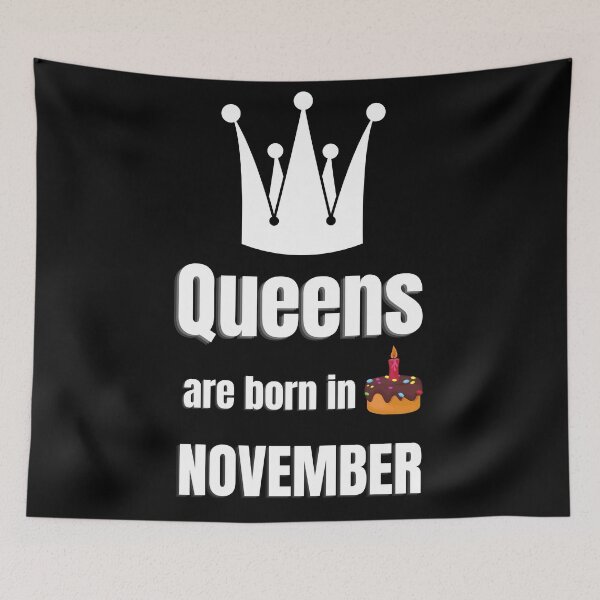 Item preview, Queens are born in NOVEMBER birthday funny designed and sold by OneTimeEngineer.