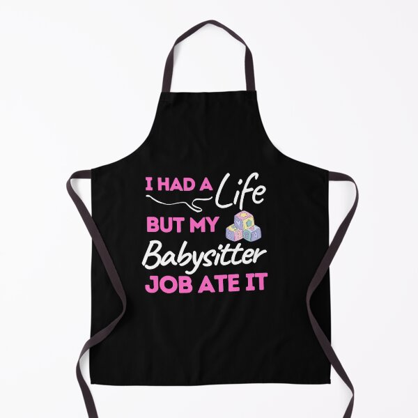 Item preview, I Had A Life But My Babysitter Job Ate It designed and sold by bifkee19.