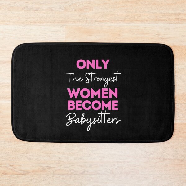 Item preview, Only The Strongest Women Become Babysitters designed and sold by bifkee19.