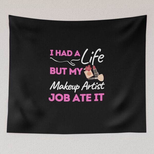Item preview, I Had A Life But My Makeup Artist Job Ate It designed and sold by bifkee19.