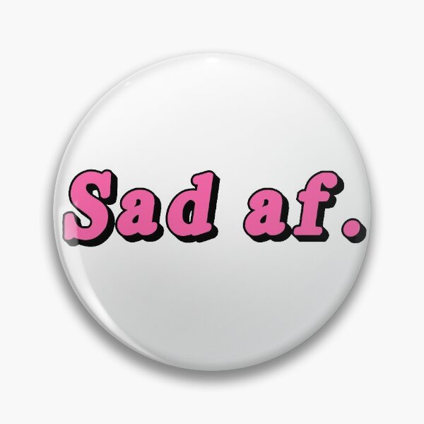 Item preview, Sad AF. designed and sold by MysticPotato.