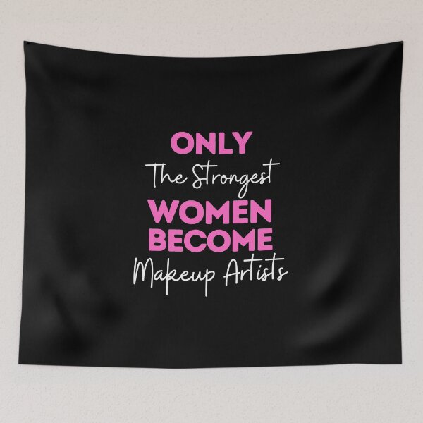 Item preview, Only The Strongest Women Become Makeup Artists designed and sold by bifkee19.