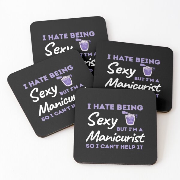 Item preview, I Hate Being Sexy But I'm A Manicurist So I Can't Help It designed and sold by bifkee19.