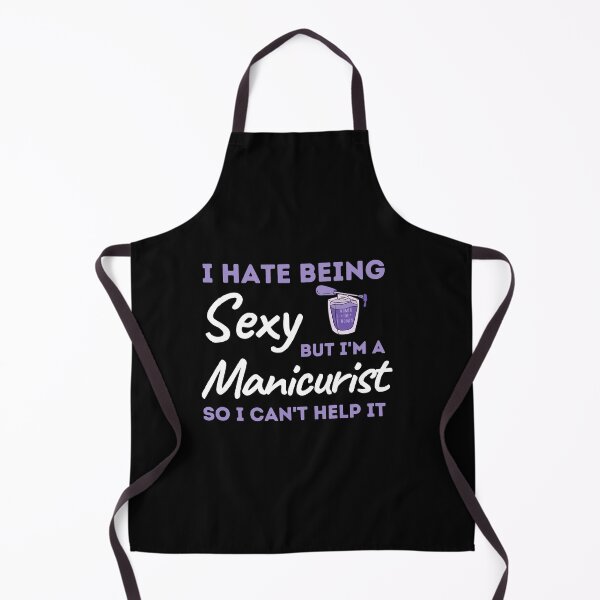 Item preview, I Hate Being Sexy But I'm A Manicurist So I Can't Help It designed and sold by bifkee19.