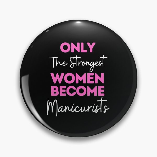 Item preview, Only The Strongest Women Become Manicurists designed and sold by bifkee19.