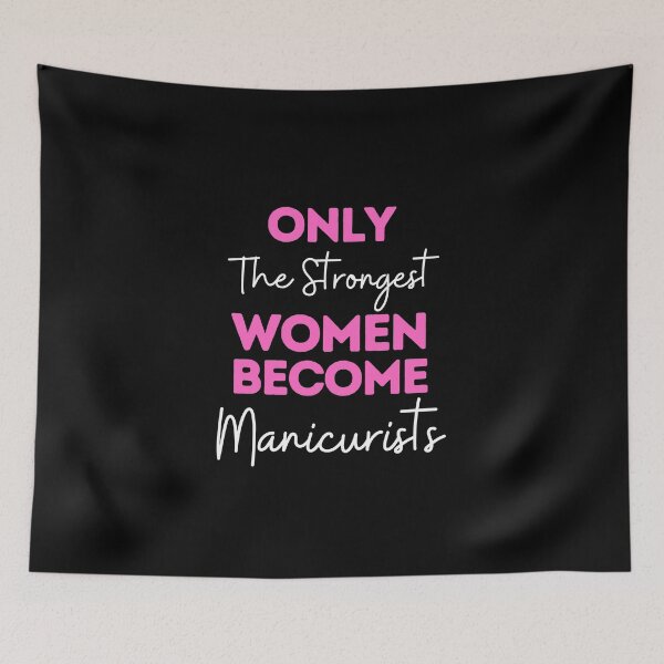 Item preview, Only The Strongest Women Become Manicurists designed and sold by bifkee19.