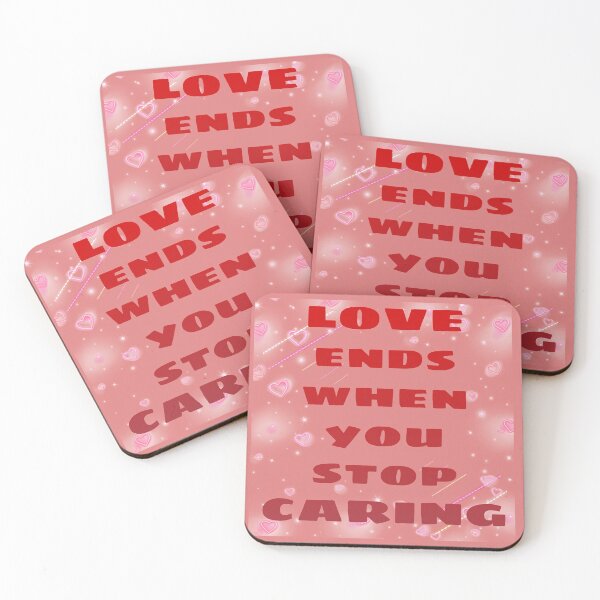 Item preview, Love ends when you stop caring designed and sold by Talwaran.