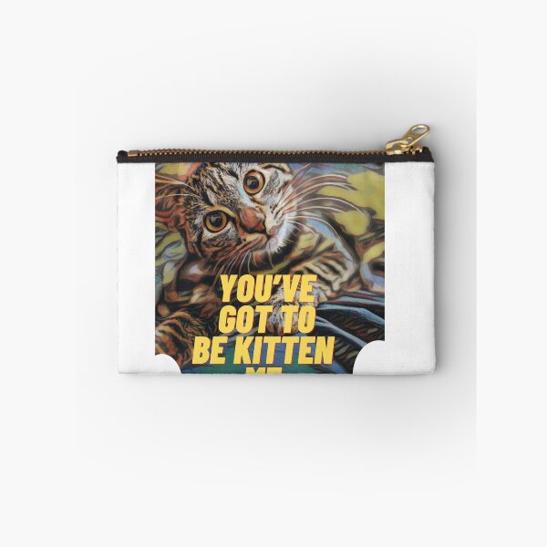 Item preview, you've got to be kitten me  designed and sold by ILOVETUNA.