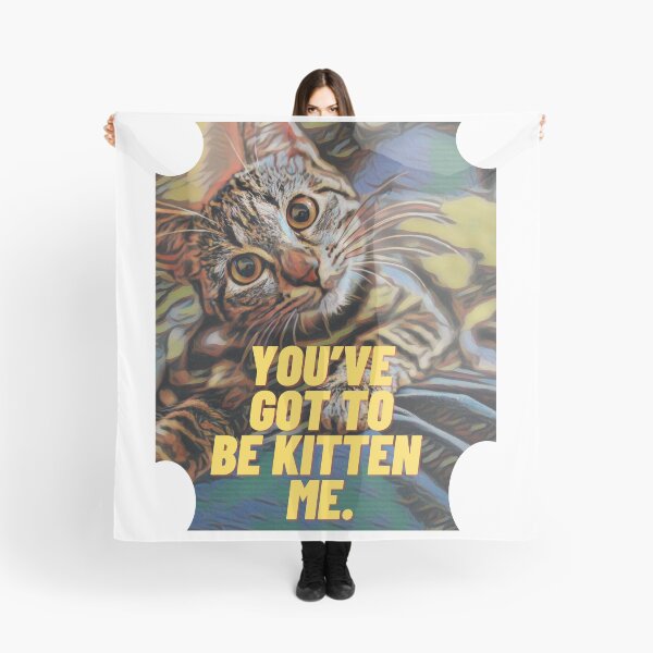 Item preview, you've got to be kitten me designed and sold by ILOVETUNA.