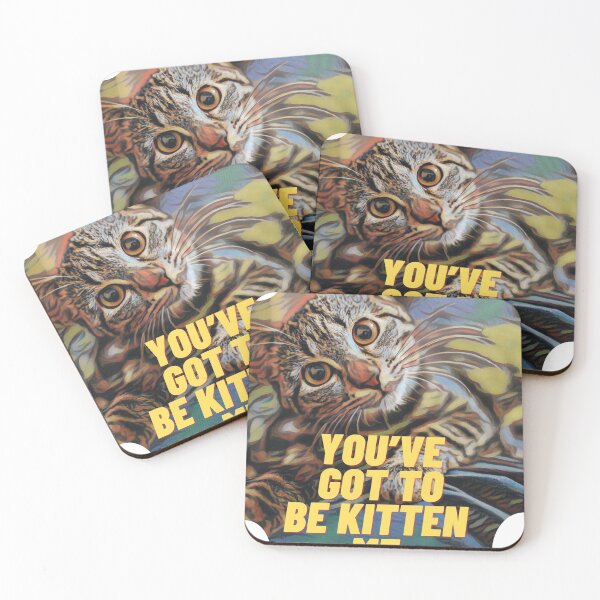 Item preview, you've got to be kitten me  designed and sold by ILOVETUNA.