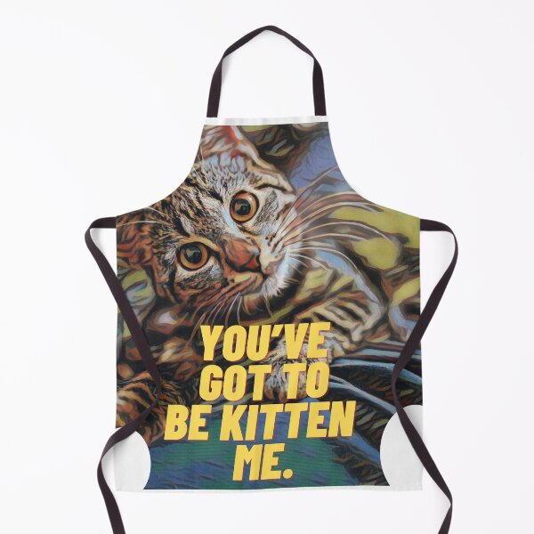Item preview, you've got to be kitten me designed and sold by ILOVETUNA.