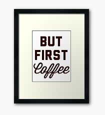 But First Coffee Framed Print