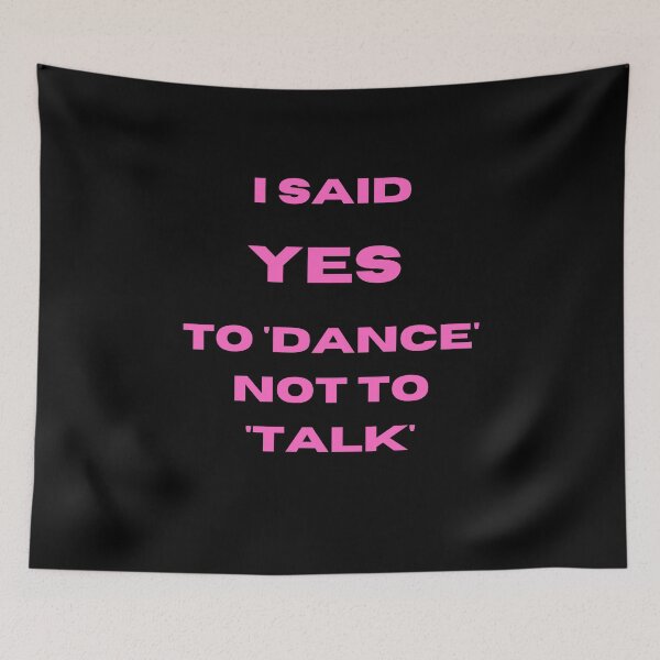 Item preview, I Said Yes to Dance, Not to Talk designed and sold by Toro-design.