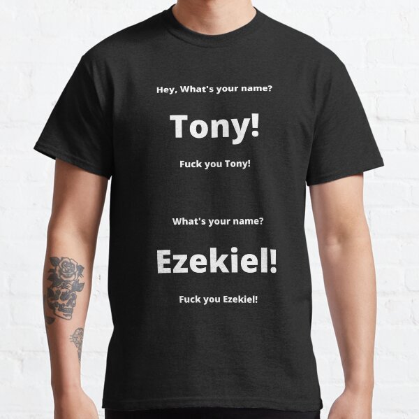 What's your name Tony & Ezekiel Classic T-Shirt