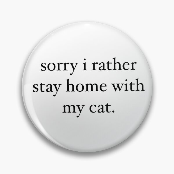 Item preview, Sorry I Rather Stay Home With My Cat designed and sold by Brianna McGill.