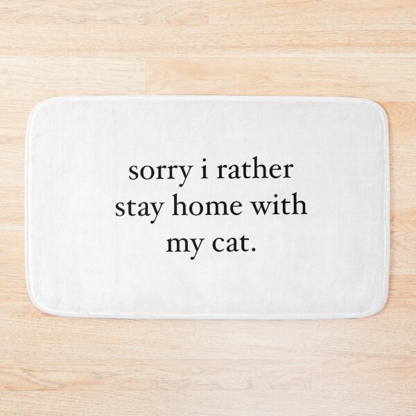 Item preview, Sorry I Rather Stay Home With My Cat designed and sold by Brianna McGill.