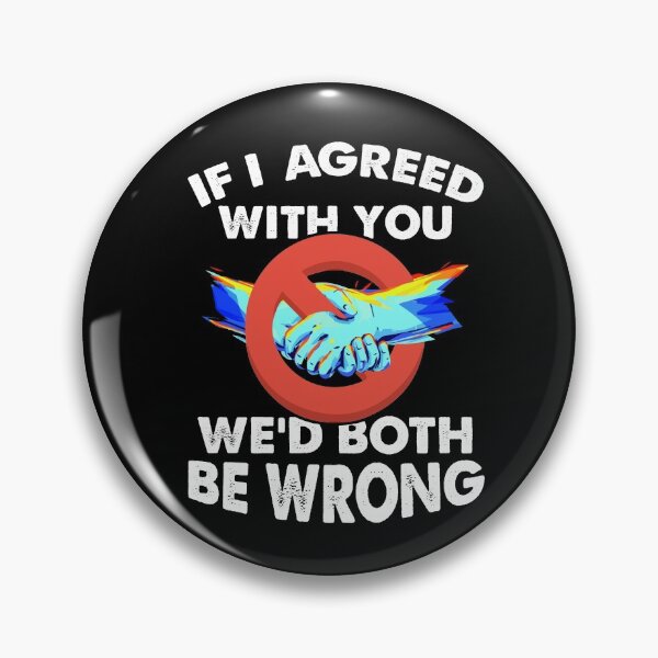 Item preview, If I Agreed With You We’d Both Be Wrong - Funny Saying designed and sold by Dressed For  Duty.