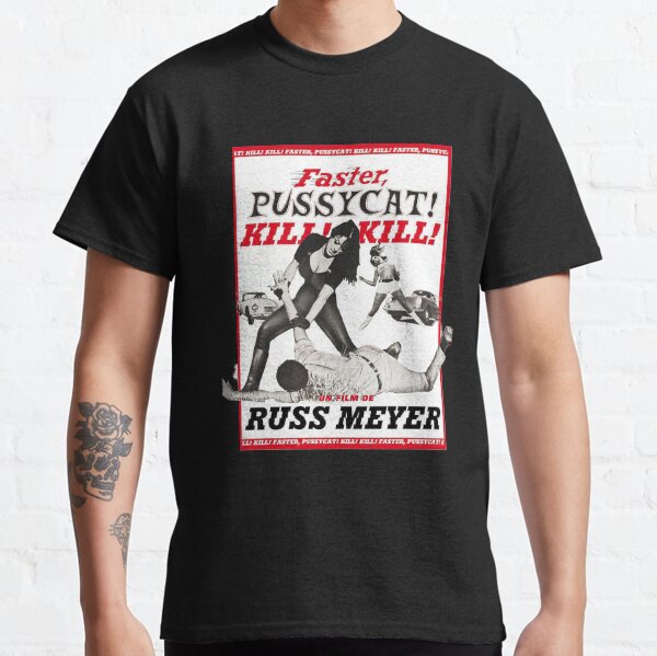 faster pussycat kill kill t shirt