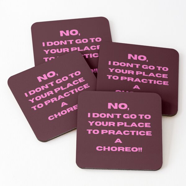 Item preview, No, I Don't go to your Place to Practice a Choreo designed and sold by Toro-design.