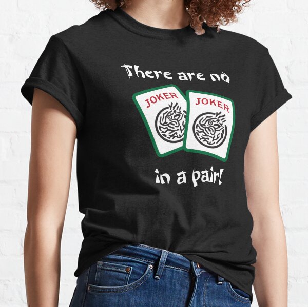 Mahjongg - There are no Jokers in a pair! Classic T-Shirt