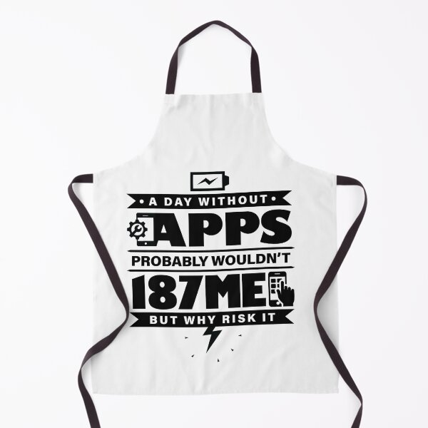 Item preview, A Day Without Apps Probably Wouldn't 187 Me designed and sold by GravitiTees.