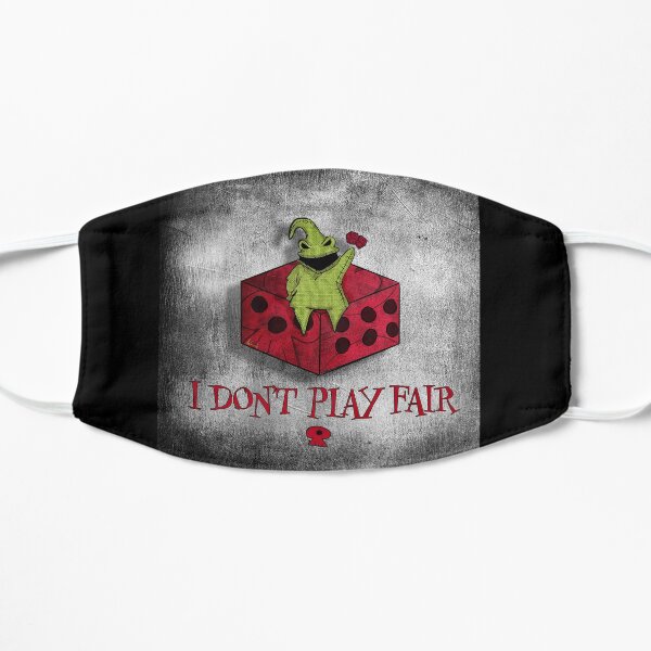 I Dont Play Fair Flat Mask