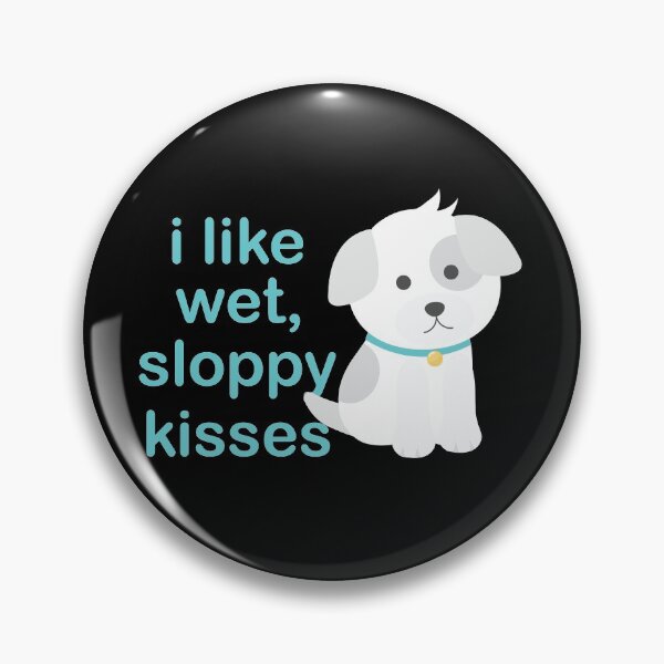 Item preview, I Like Wet Sloppy Kisses Cute Funny Dog Kisses designed and sold by TheMattDesigns.
