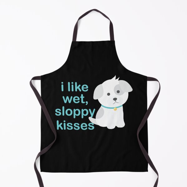 Item preview, I Like Wet Sloppy Kisses Cute Funny Dog Kisses designed and sold by TheMattDesigns.
