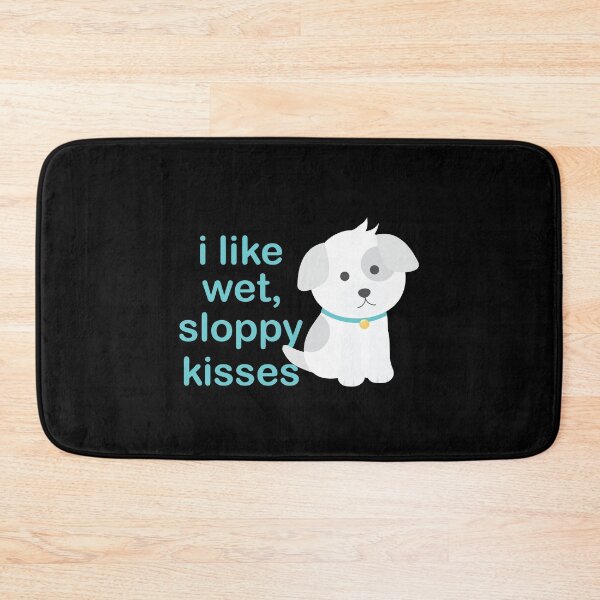 Item preview, I Like Wet Sloppy Kisses Cute Funny Dog Kisses designed and sold by TheMattDesigns.