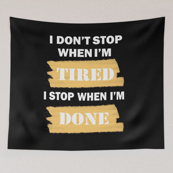 Item preview, I Don't Stop when I'm Tired, I Stop when I'm Done designed and sold by GranadaStore.