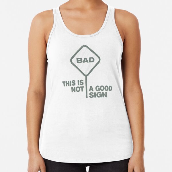 Not a good sign Racerback Tank Top