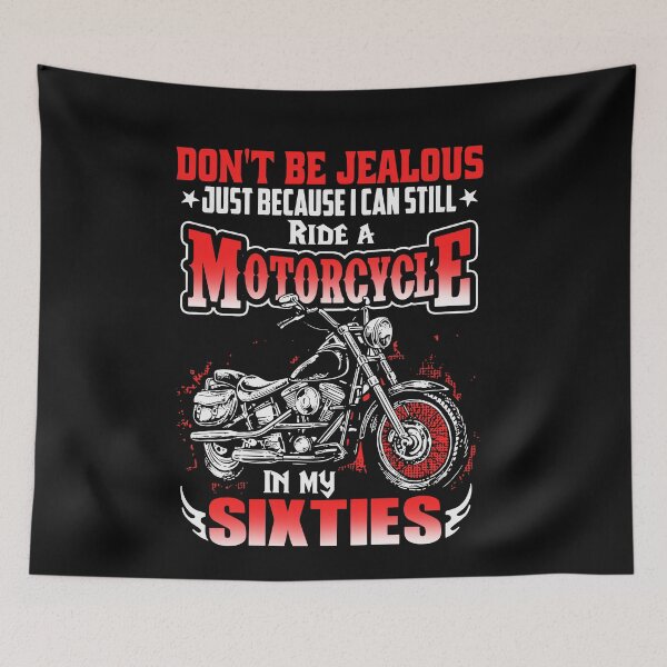 Item preview, Don't be jealous Just because i can still ride a motorcycle in my sixties designed and sold by JoannsLee.