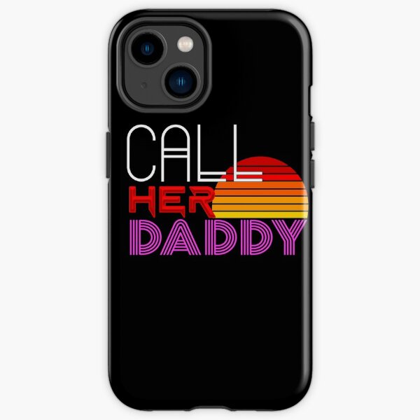 Call Her Daddy Phone Cases for Sale Redbubble