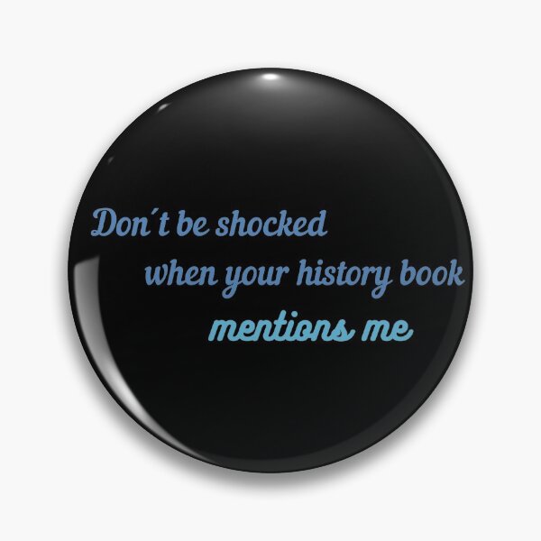 Item preview, Dont be shocked when your history book mentions me Hamilton Quote designed and sold by MonMonTales.
