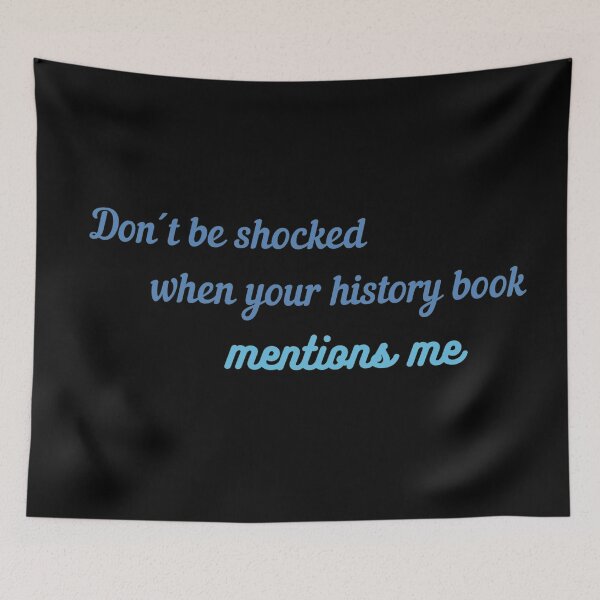 Item preview, Dont be shocked when your history book mentions me Hamilton Quote designed and sold by MonMonTales.