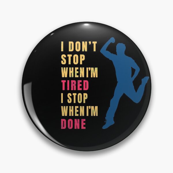 Item preview, i dont stop when im tired i stop when im done designed and sold by GranadaStore.