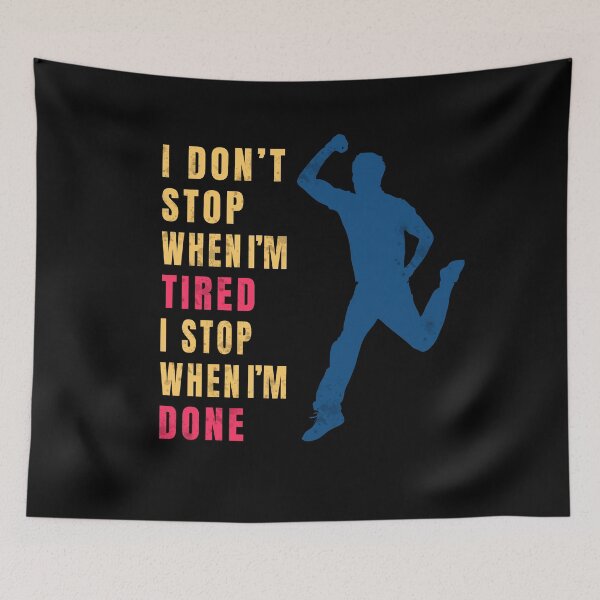 Item preview, i dont stop when im tired i stop when im done designed and sold by GranadaStore.