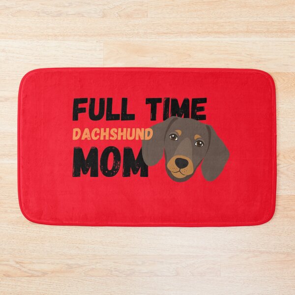 Item preview, Full Time Dachshund Mom designed and sold by milkasweet.
