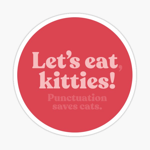 Let's eat kitties! Sticker