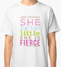 Though She be but Little - Shakespeare QUOTE Classic T-Shirt