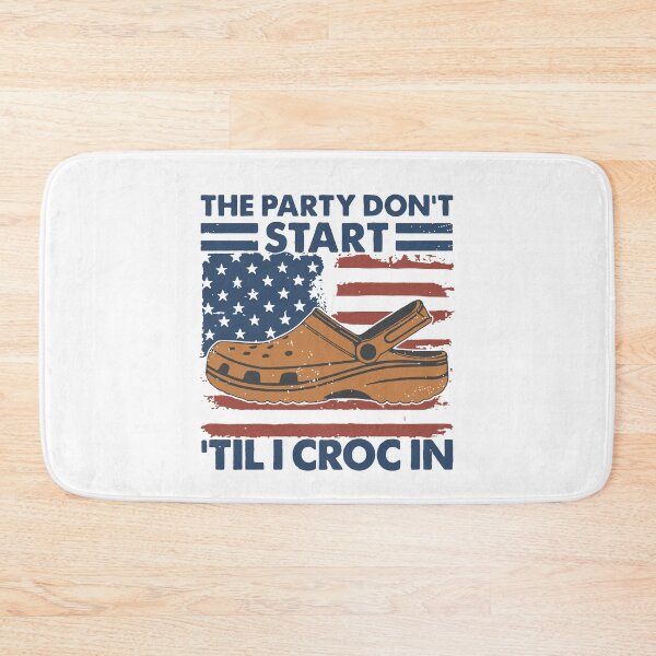 Item preview, American flag the party dont start til i croc in designed and sold by SamsSpencer.