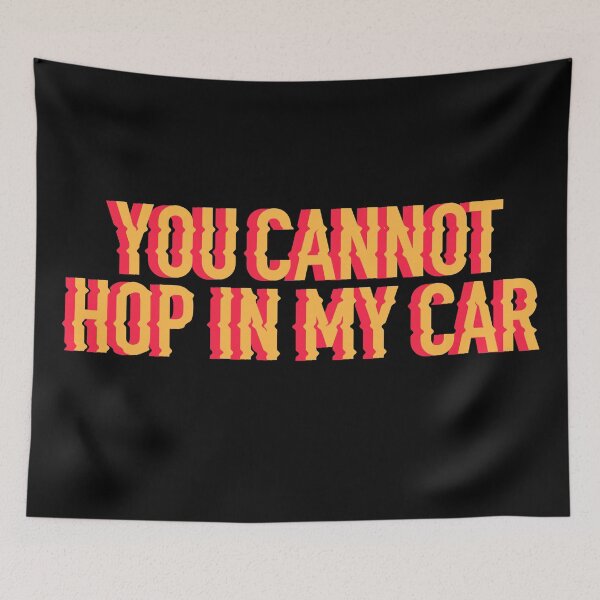Item preview, You cannot hop in my car designed and sold by vvsn studio.